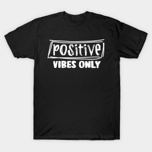 Positive Vibes Only T-Shirt